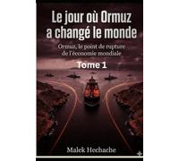 Le jour ou ormuz a changé le monde: Ormuz ,le point de rupture de l'economie mondiale: 1 (La Guerre des Flux)
