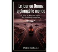 Le jour ou ormuz a changé le monde: Ormuz ,le point de rupture de l'economie mondiale (La Guerre des Flux)