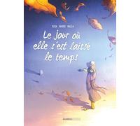Le Jour où... - tome 09: Le Jour où elle s'est laissé le temps