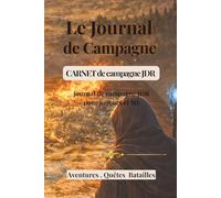 Le Journal de Campagne: Carnet de suivi pour campagnes de jeu de rôle (La Taverne du Fût de Chêne - Journaux d’aventuriers)