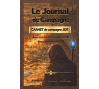 Le Journal de Campagne: Carnet de suivi pour campagnes de jeu de rôle - RPG - JDR (La Taverne du Fût de Chêne - Journaux d’aventuriers)