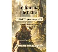Le Journal de l'Elfe: Carnet de personnage pour jeu de rôle (La Taverne du Fût de Chêne - Journaux d’aventuriers)
