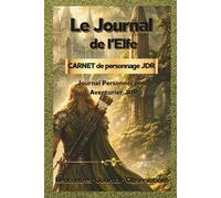 Le Journal de l'Elfe: Carnet de personnage pour jeu de rôle (La Taverne du Fût de Chêne - Journaux d’aventuriers)