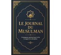 Le journal du Musulman: Carnet de développement spirituel - Version Mensuelle