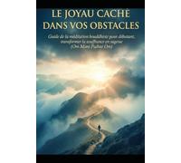 Le joyau caché dans vos obstacles: Guide de Méditation Bouddhiste pour débutant