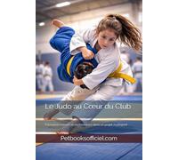 Le Judo au Cœur du Club: Formation, valeurs et performance dans un projet multisport (Du Débutant au Pro - Basketball)