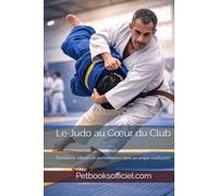 Le Judo au Cœur du Club: Formation, valeurs et performance dans un projet multisport (Du Débutant au Pro - Basketball)