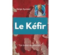 Le Kéfir " Un trésor de bienfaits ": 30 ans d'expertise en 1 seul clic. Recettes, histoire et bienfaits santé naturelle | Guide de préparation et conservation étape par étape.