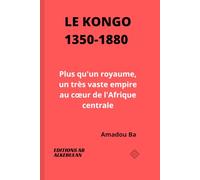 Le Kongo (1350-1880): Plus qu'un royaume, un très vaste empire au cœur de l'Afrique centrale