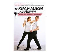 Le Krav Maga au féminin: Le guide pour apprendre à se défendre !