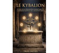 Le Kybalion, Étude sur la philosophie hermétique de l'ancienne Égypte et de l'ancienne Grèce