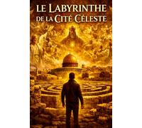 LE LABYRINTHE DE LA CITÉ CÉLESTE (CODE ORIGENE)