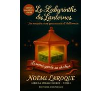 Le labyrinthe des lanternes: Cosy mystery gourmand où, dans le labyrinthe, la Lanterne Maîtresse en sucre s’évapore à Halloween. (La spirale sucré)