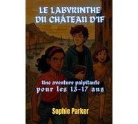 Le Labyrinthe du Château d'If: Une Aventure Palpitante pour les 13-17 Ans