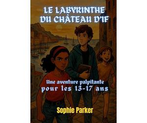 Le Labyrinthe du Château d'If: Une Aventure Palpitante pour les 13-17 Ans