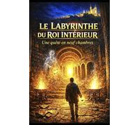LE LABYRINTHE DU ROI INTÉRIEUR: Une quête en neuf chambres (CODE ORIGENE)