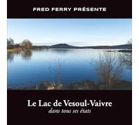 Le Lac de Vesoul-Vaivre dans tous ses états
