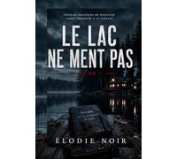 Le Lac ne ment pas: Tome 1