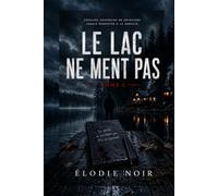 LE LAC NE MENT PAS: Tome 2
