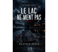 LE LAC NE MENT PAS: Tome 2