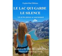 Le lac qui garde le silence: Là où les pierres se souviennent (Romans de nature et de silence)