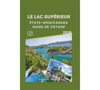 LE LAC SUPÉRIEUR ÉTATS-UNIS/CANADA GUIDE DE VOYAGE 2026 (Local Lens)