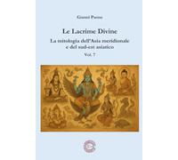 Le Lacrime Divine - La mitologia dell’Asia meridionale e del sud-est asiatico - Vol. 7