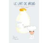 Le Lait de bre vec Petit Alfred: De la graine à l'assiette. Comment ça pousse? Comment ça se cuisine? Pourquoi c'est bon pour moi? (Croque Me & Croque Moi)