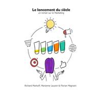Le lancement du siècle: Un roman sur le marketing