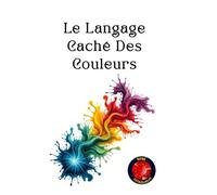 Le Langage Caché Des Couleurs