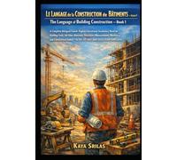 Le Langage de la Construction de Bâtiments - Livre 1 / The Language of Building Construction - Book 1: Bilingual French-English Vocabulary Novel for ... ) Vocabulary & Reading Comprehension)