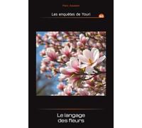 Le langage des Fleurs: 60 (Les enquêtes de Youri)