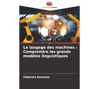 Le langage des machines : Comprendre les grands modèles linguistiques