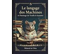 Le langage des Machines et l'héritage de Touffu le hamster