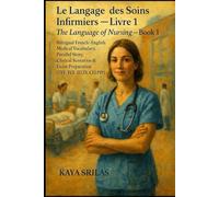 Le Langage des Soins Infirmiers - Livre 1 / The Language of Nursing - Book 1: Bilingual French-English Medical Vocabulary, Clinical Scenarios & Exam ... ) Vocabulary & Reading Comprehension)