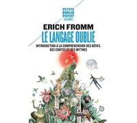 LE LANGAGE OUBLIE: INTRODUCTION A LA COMPREHENSION DES REVES, DES CONTES ET DES MYTHES (PETITE BIBLIOTHEQUE PAYOT): Introduction à la compréhension des rêves, des contes et des mythes