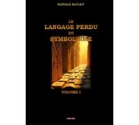 Le langage perdu du symbolisme - Volume I: Tome 1