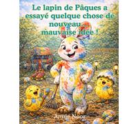 Le lapin de Pâques a essayé quelque chose de nouveau… mauvaise idée !: Un album illustré de Pâques drôle pour les enfants