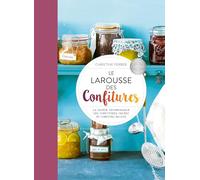 Le Larousse des Confitures: Le saveur incomparable des confitures, gelées et compotes maison