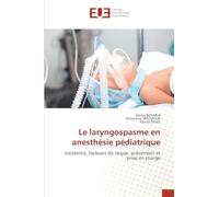 Le laryngospasme en anesthésie pédiatrique: Incidence, facteurs de risque, prévention et prise en charge