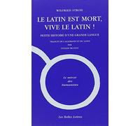 Le Latin Est Mort, Vive Le Latin !: Petite histoire d'une grande langue (Le Miroir Des Humanistes)