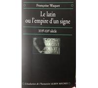Le Latin ou l'empire d'un signe: XVIe-XXe siècle