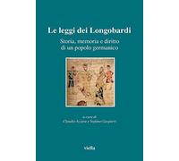 Le leggi dei Longobardi. Storia, memoria e diritto di un popolo germanico. Testo latino a fronte