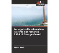 Le leggi sulla minaccia e l'allerta nel romanzo 1984 di George Orwell