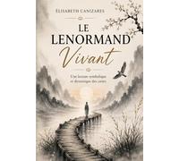 Le Lenormand Vivant: Une lecture symbolique et dynamique des cartes