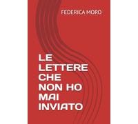 LE LETTERE CHE NON HO MAI INVIATO