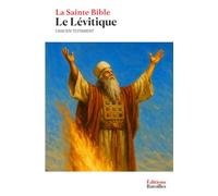 Le Lévitique: La Sainte Bible : L'Ancien Testament - Le Pentateuque (Livre III)