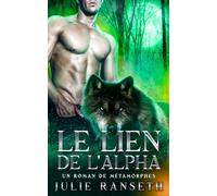 Le Lien de l’Alpha: Un roman de métamorphes (L’Alpha Éternel)
