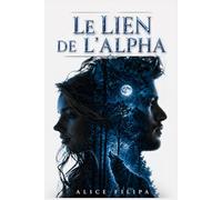 LE LIEN DE L'ALPHA: Une romance de loup-garou sur une compagne rejetée (French Edition)