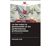 Le lien entre la personnalité et les performances professionnelles: Une analyse empirique